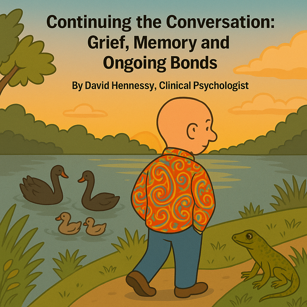 Cartoon image of a bald man in a colorful shirt walking beside a lake at sunset. He looks thoughtfully at a family of ducks in the water while a frog sits nearby. The text reads: "Continuing the Conversation: Grief, Memory and Ongoing Bonds – By David Hennessy, Clinical Psychologist."