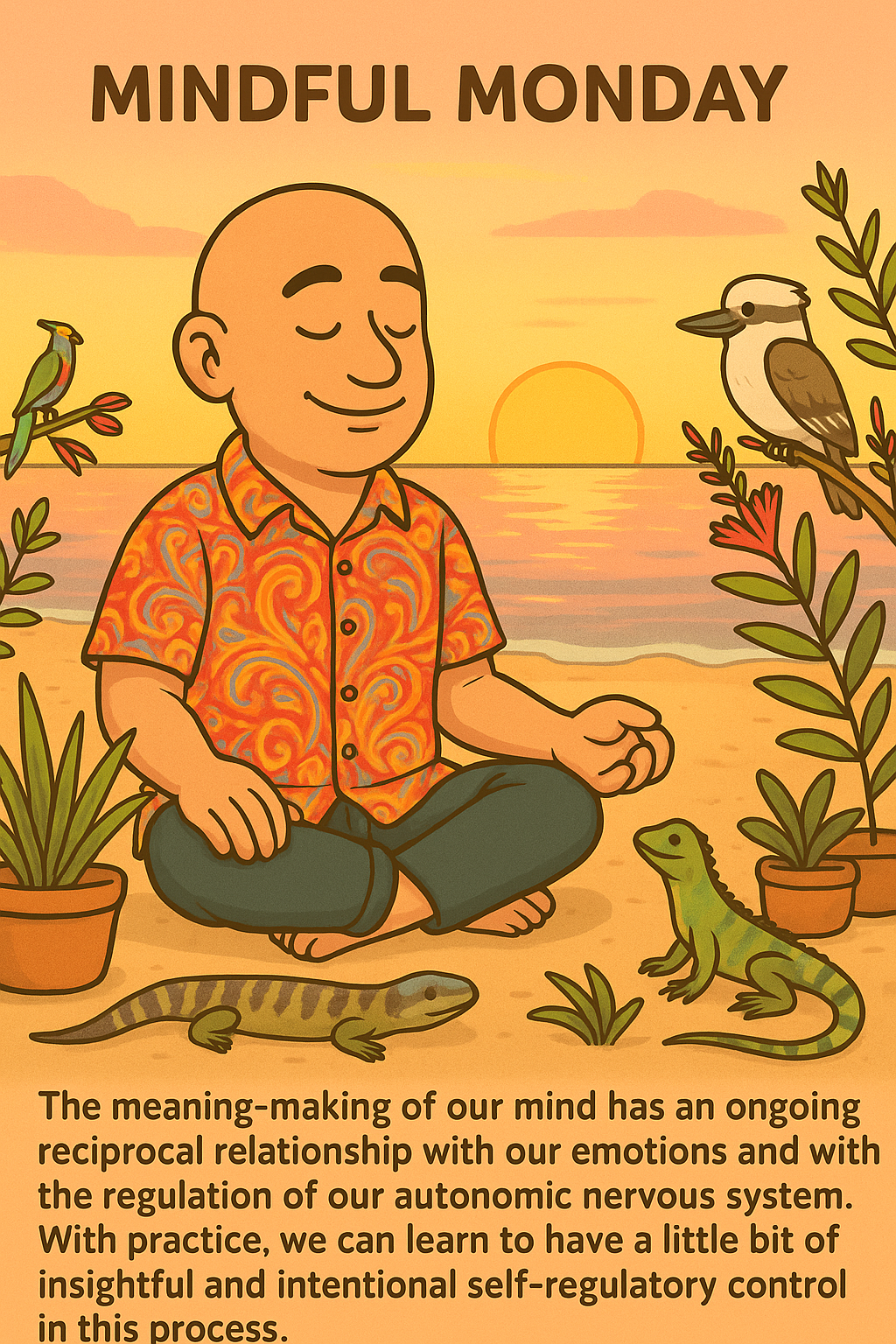 Mindful Monday: artoon illustration of a bald man meditating at sunset in the Australian bush, surrounded by native plants, a kookaburra, a lorikeet, and reptiles, with text about mindfulness and emotional regulation.